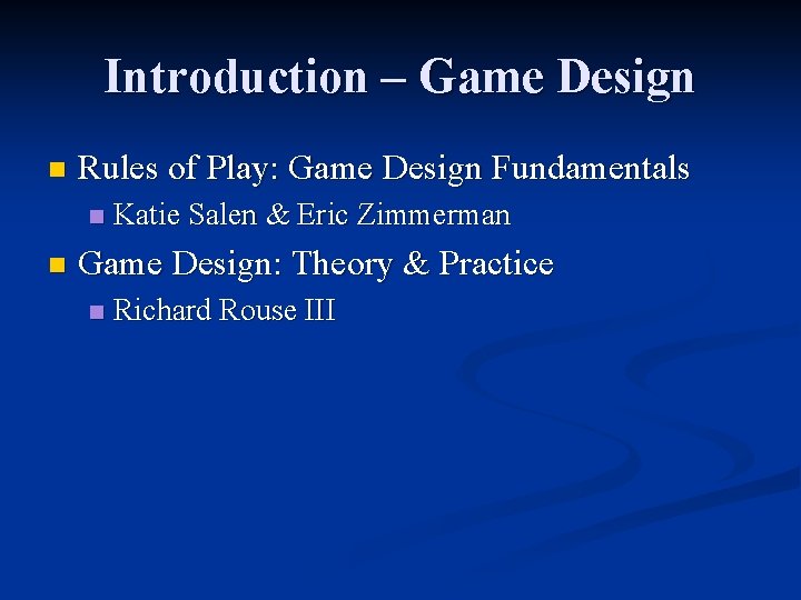 Introduction – Game Design n Rules of Play: Game Design Fundamentals n n Katie