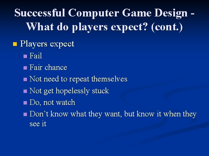 Successful Computer Game Design What do players expect? (cont. ) n Players expect Fail