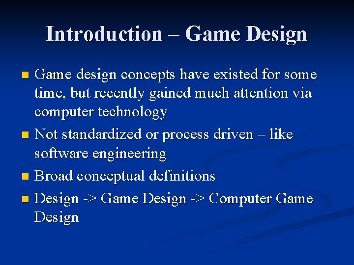 Introduction – Game Design Game design concepts have existed for some time, but recently