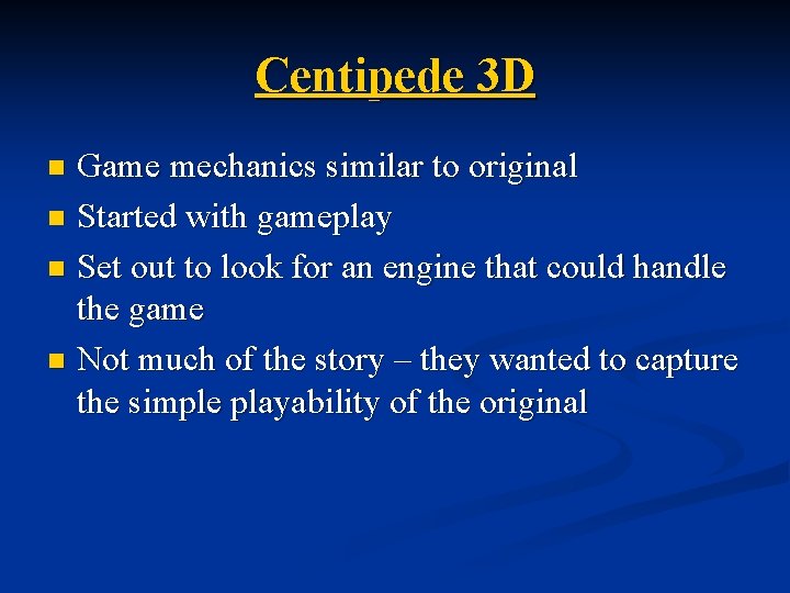 Centipede 3 D Game mechanics similar to original n Started with gameplay n Set