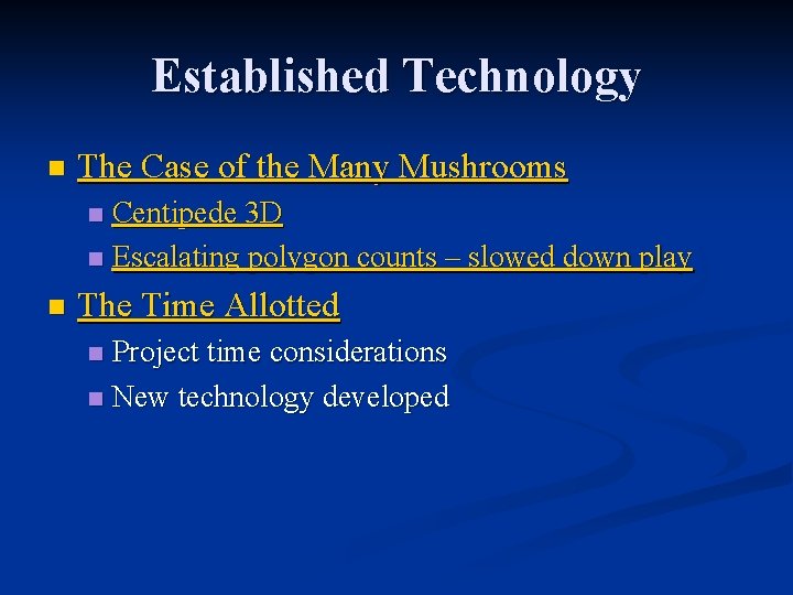 Established Technology n The Case of the Many Mushrooms Centipede 3 D n Escalating