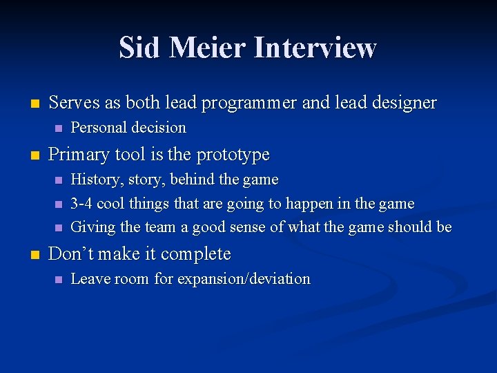 Sid Meier Interview n Serves as both lead programmer and lead designer n n