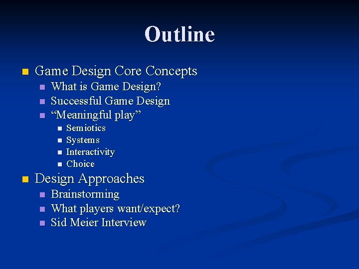 Outline n Game Design Core Concepts n n n What is Game Design? Successful