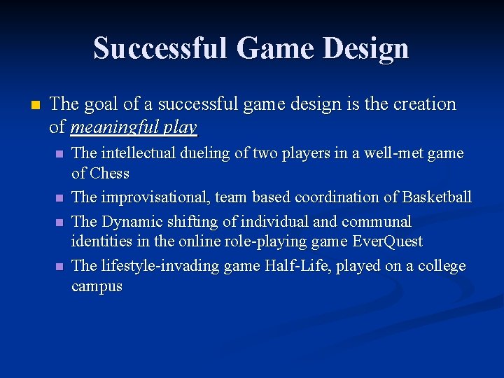 Successful Game Design n The goal of a successful game design is the creation