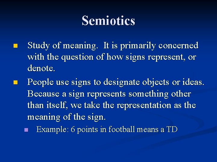 Semiotics n n Study of meaning. It is primarily concerned with the question of