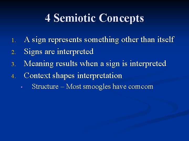 4 Semiotic Concepts A sign represents something other than itself Signs are interpreted Meaning