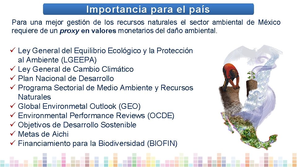 Importancia para el país Para una mejor gestión de los recursos naturales el sector