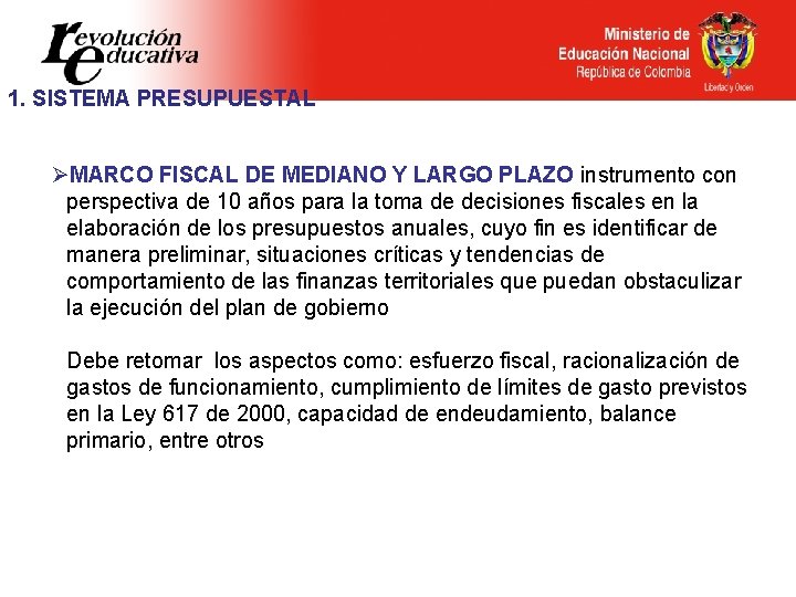 1. SISTEMA PRESUPUESTAL ØMARCO FISCAL DE MEDIANO Y LARGO PLAZO instrumento con perspectiva de