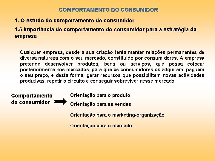 COMPORTAMENTO DO CONSUMIDOR 1. O estudo do comportamento do consumidor 1. 5 Importância do