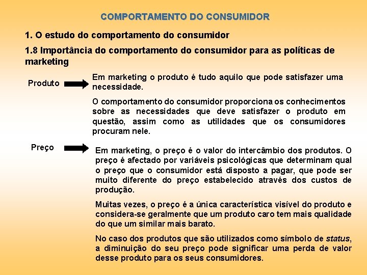 COMPORTAMENTO DO CONSUMIDOR 1. O estudo do comportamento do consumidor 1. 8 Importância do