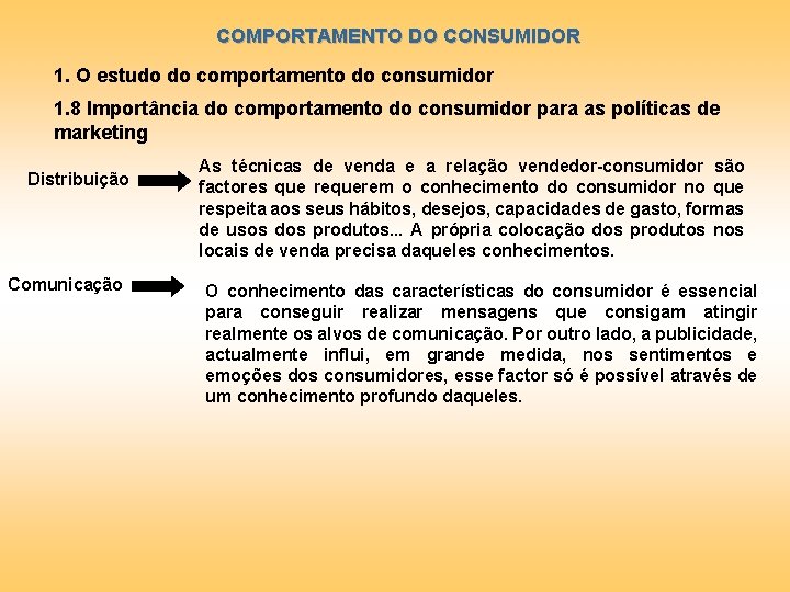 COMPORTAMENTO DO CONSUMIDOR 1. O estudo do comportamento do consumidor 1. 8 Importância do