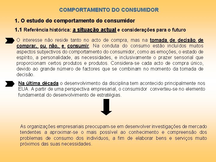COMPORTAMENTO DO CONSUMIDOR 1. O estudo do comportamento do consumidor 1. 1 Referência histórica: COMPORTAMENTO DO CONSUMIDOR 1. O estudo do comportamento do consumidor 1. 1 Referência histórica: