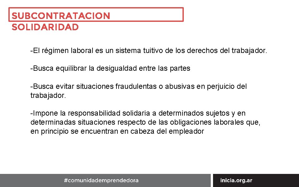 SUBCONTRATACION SOLIDARIDAD -El régimen laboral es un sistema tuitivo de los derechos del trabajador.