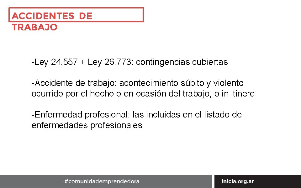 ACCIDENTES DE TRABAJO -Ley 24. 557 + Ley 26. 773: contingencias cubiertas -Accidente de