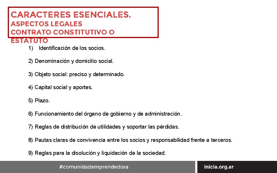 CARACTERES ESENCIALES. ASPECTOS LEGALES CONTRATO CONSTITUTIVO O ESTATUTO 1) Identificación de los socios. 2)