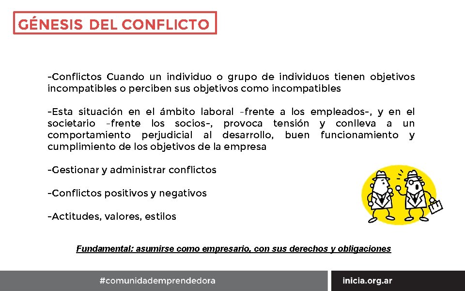 GÉNESIS DEL CONFLICTO -Conflictos Cuando un individuo o grupo de individuos tienen objetivos incompatibles