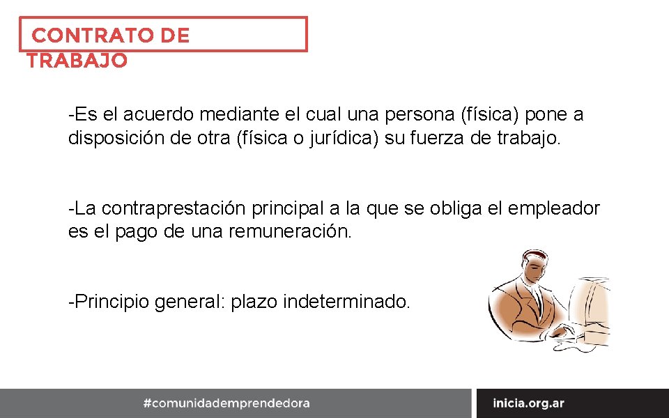 CONTRATO DE TRABAJO -Es el acuerdo mediante el cual una persona (física) pone a