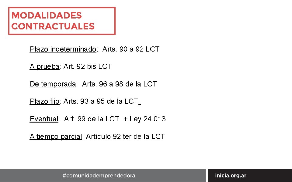 MODALIDADES CONTRACTUALES Plazo indeterminado: Arts. 90 a 92 LCT A prueba: Art. 92 bis