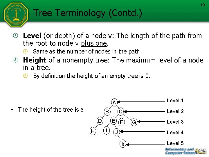 10 Tree Terminology (Contd. ) Level (or depth) of a node v: The length