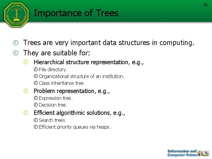 Importance of Trees are very important data structures in computing. They are suitable for: