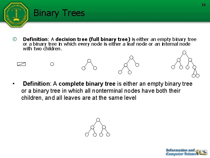 Binary Trees • Definition: A decision tree (full binary tree) is either an empty