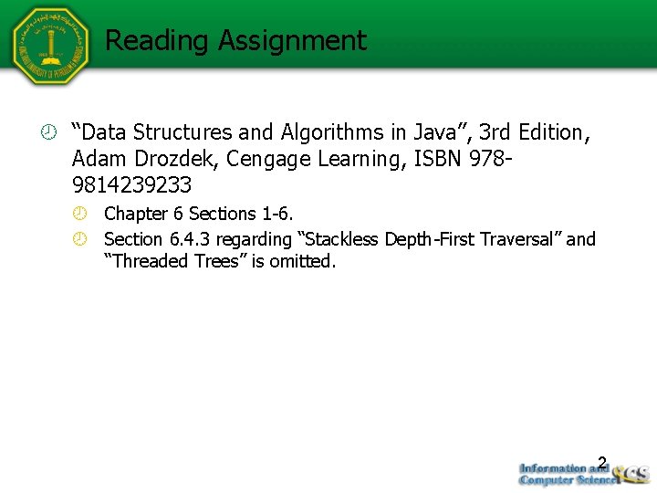 Reading Assignment “Data Structures and Algorithms in Java”, 3 rd Edition, Adam Drozdek, Cengage