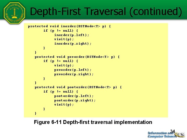 Depth-First Traversal (continued) protected void inorder(BSTNode<T> p) { if (p != null) { inorder(p.