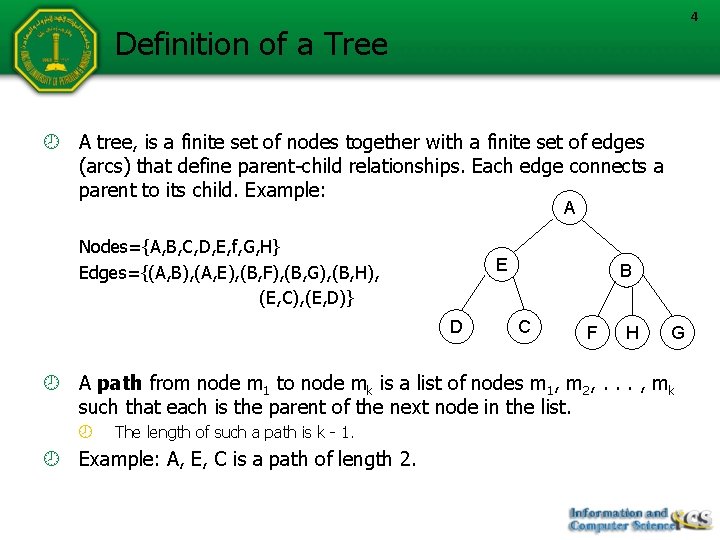 4 Definition of a Tree A tree, is a finite set of nodes together