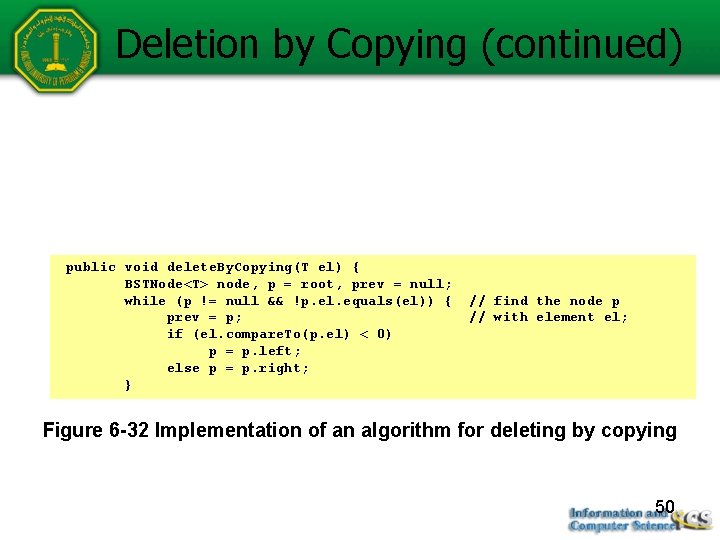 Deletion by Copying (continued) public void delete. By. Copying(T el) { BSTNode<T> node, p