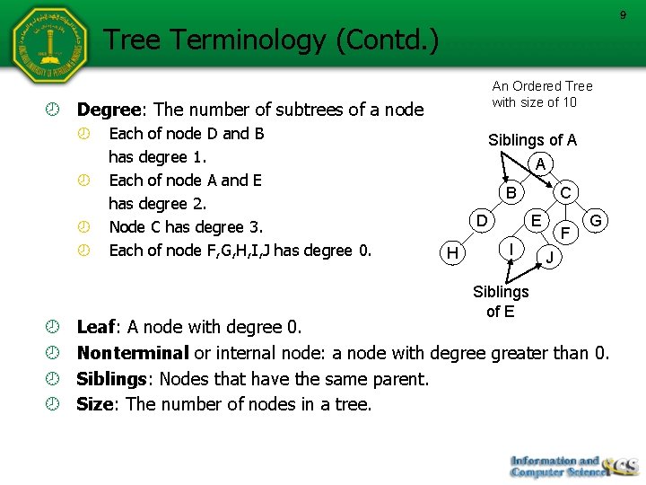 9 Tree Terminology (Contd. ) An Ordered Tree with size of 10 Degree: The