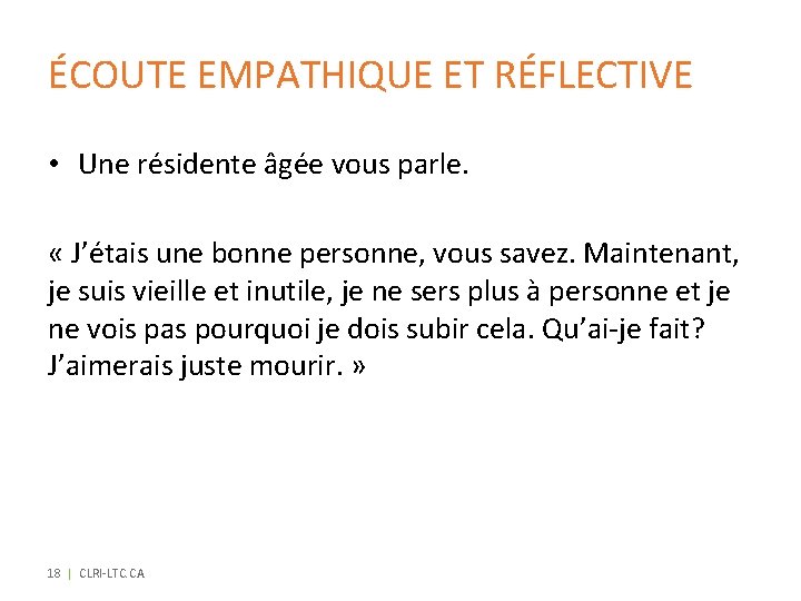 ÉCOUTE EMPATHIQUE ET RÉFLECTIVE • Une résidente âgée vous parle. « J’étais une bonne ÉCOUTE EMPATHIQUE ET RÉFLECTIVE • Une résidente âgée vous parle. « J’étais une bonne
