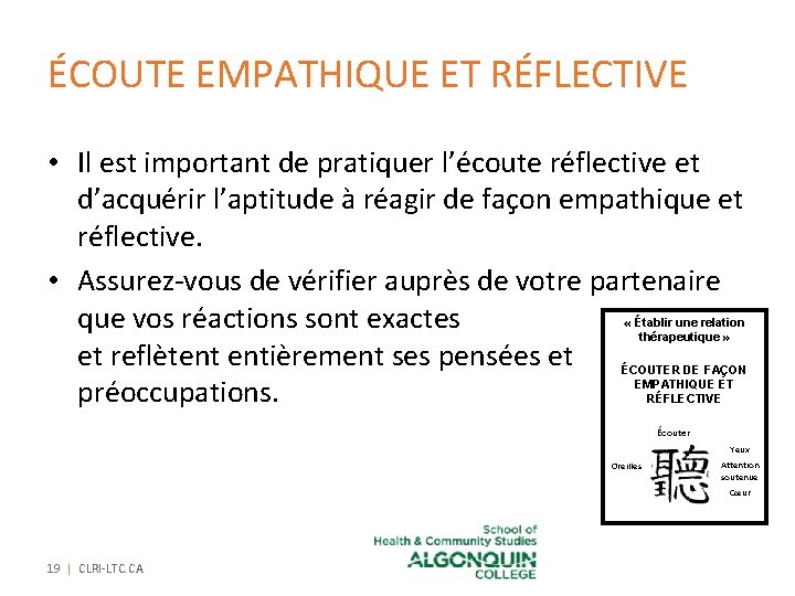 ÉCOUTE EMPATHIQUE ET RÉFLECTIVE • Il est important de pratiquer l’écoute réflective et d’acquérir ÉCOUTE EMPATHIQUE ET RÉFLECTIVE • Il est important de pratiquer l’écoute réflective et d’acquérir