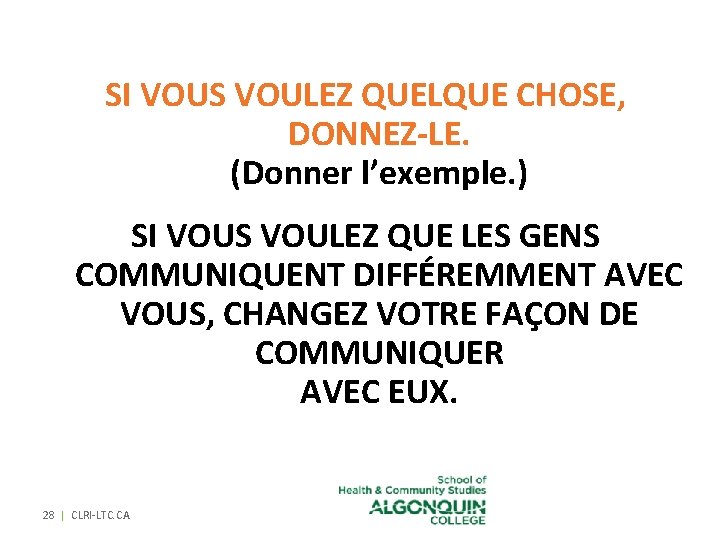 SI VOUS VOULEZ QUELQUE CHOSE, DONNEZ-LE. (Donner l’exemple. ) SI VOUS VOULEZ QUE LES SI VOUS VOULEZ QUELQUE CHOSE, DONNEZ-LE. (Donner l’exemple. ) SI VOUS VOULEZ QUE LES