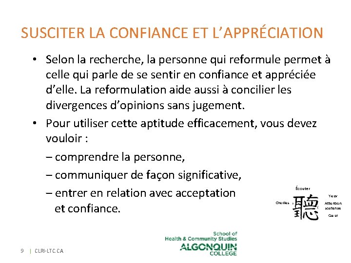 SUSCITER LA CONFIANCE ET L’APPRÉCIATION • Selon la recherche, la personne qui reformule permet SUSCITER LA CONFIANCE ET L’APPRÉCIATION • Selon la recherche, la personne qui reformule permet