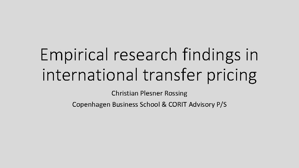 Empirical research findings in international transfer pricing Christian Plesner Rossing Copenhagen Business School &
