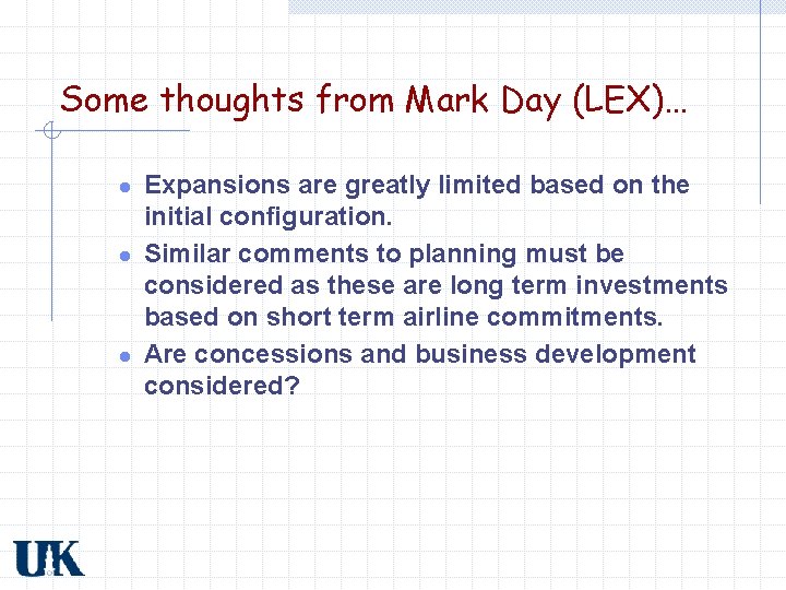 Some thoughts from Mark Day (LEX)… l l l Expansions are greatly limited based