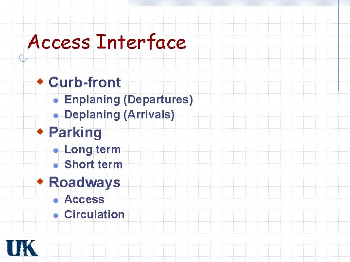 Access Interface w Curb-front l l Enplaning (Departures) Deplaning (Arrivals) w Parking l l