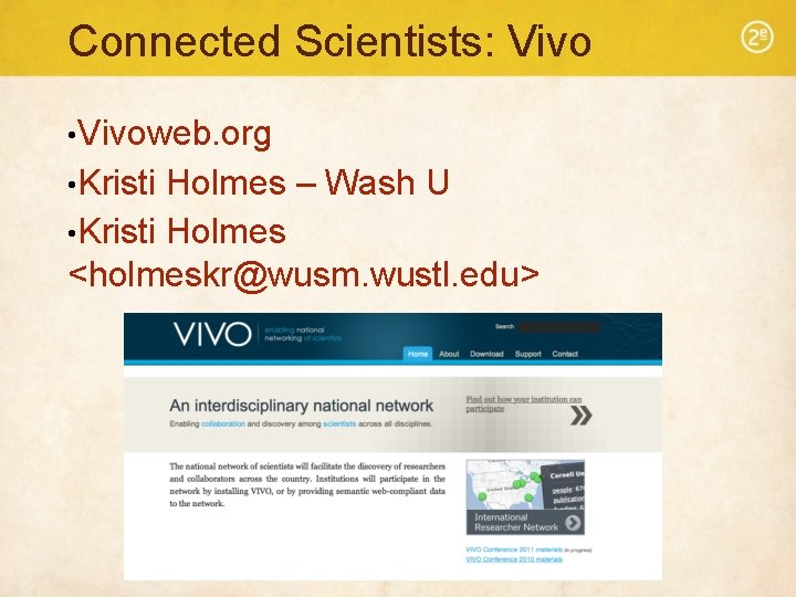 Connected Scientists: Vivo • Vivoweb. org • Kristi Holmes – Wash U • Kristi