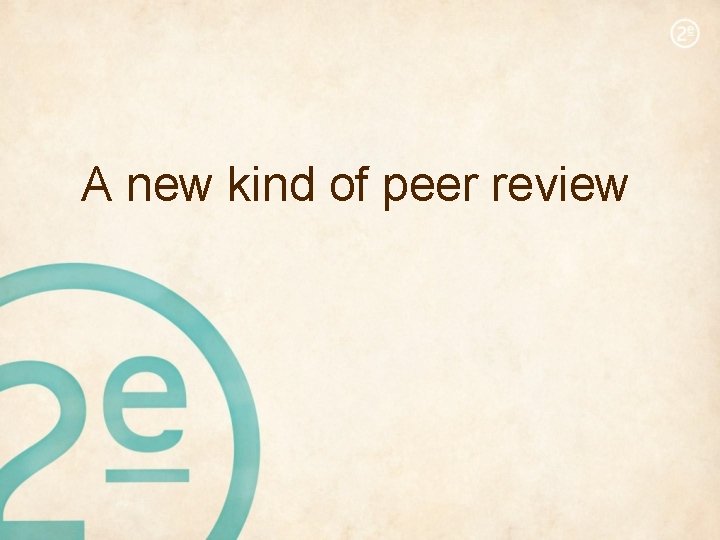 A new kind of peer review 