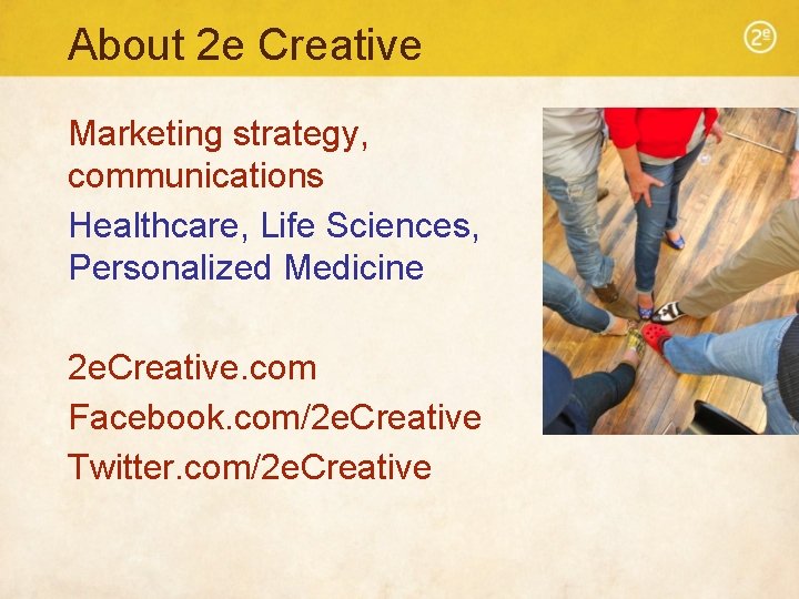 About 2 e Creative Marketing strategy, communications Healthcare, Life Sciences, Personalized Medicine 2 e.