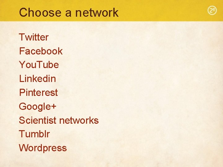 Choose a network Twitter Facebook You. Tube Linkedin Pinterest Google+ Scientist networks Tumblr Wordpress