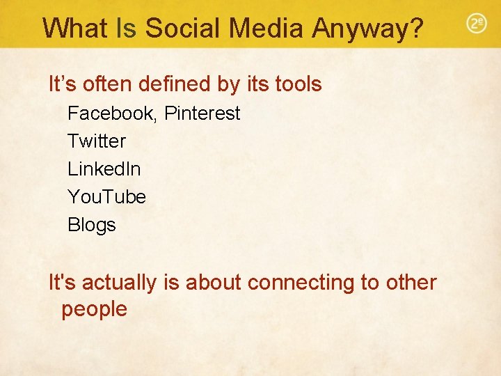 What Is Social Media Anyway? It’s often defined by its tools Facebook, Pinterest Twitter
