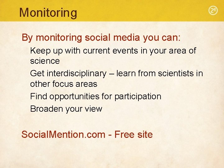 Monitoring By monitoring social media you can: Keep up with current events in your