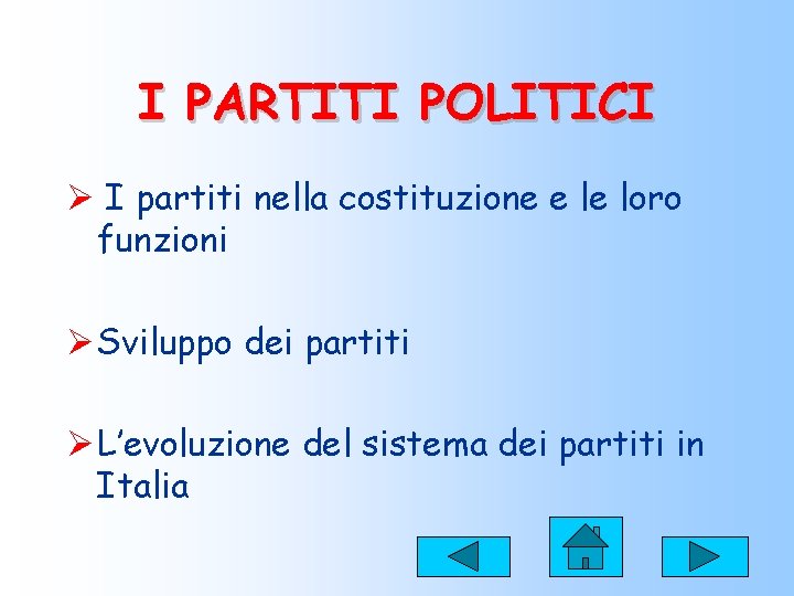 I PARTITI POLITICI Ø I partiti nella costituzione e le loro funzioni Ø Sviluppo