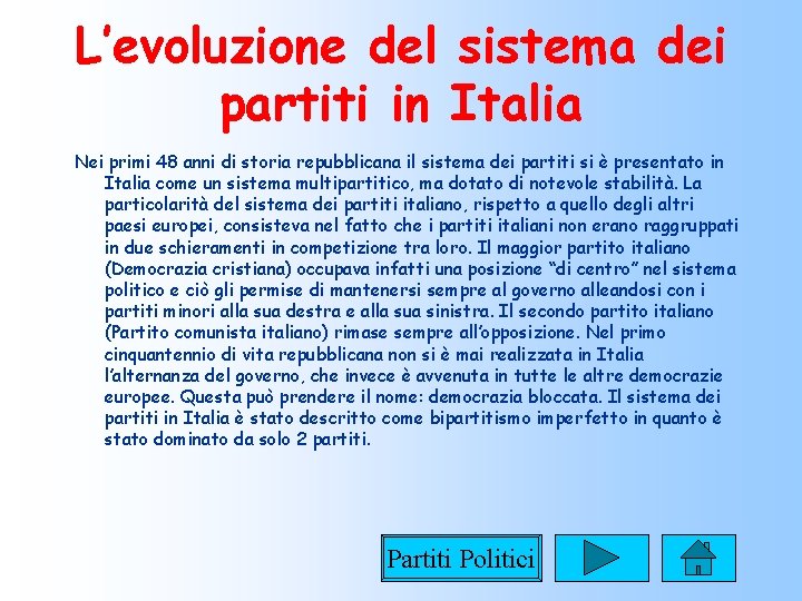 L’evoluzione del sistema dei partiti in Italia Nei primi 48 anni di storia repubblicana