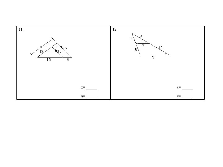 11. 12. 5 x x 12 10 15 y y 10 6 9 6