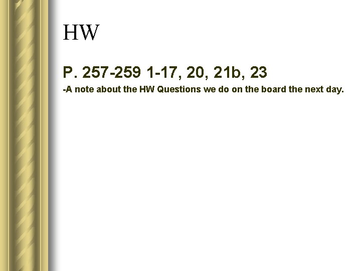 HW P. 257 -259 1 -17, 20, 21 b, 23 -A note about the