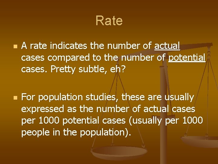 Rate n n A rate indicates the number of actual cases compared to the