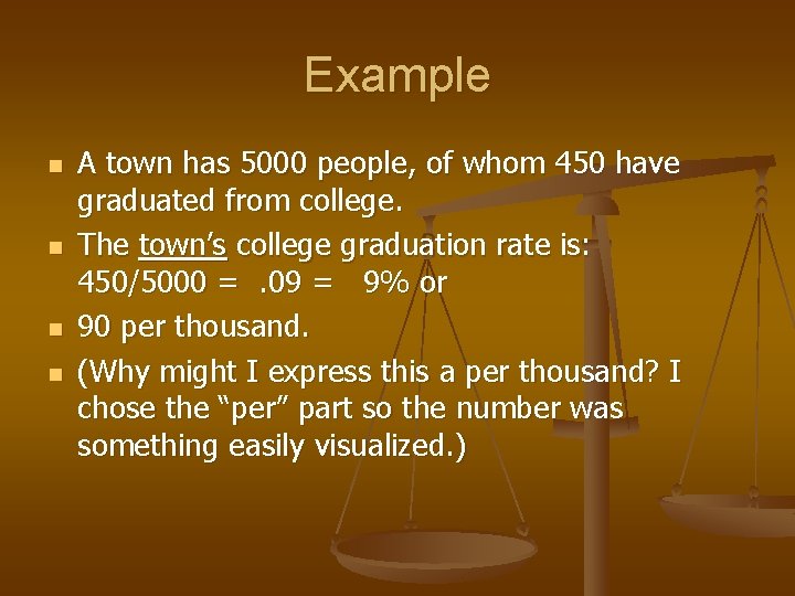 Example n n A town has 5000 people, of whom 450 have graduated from