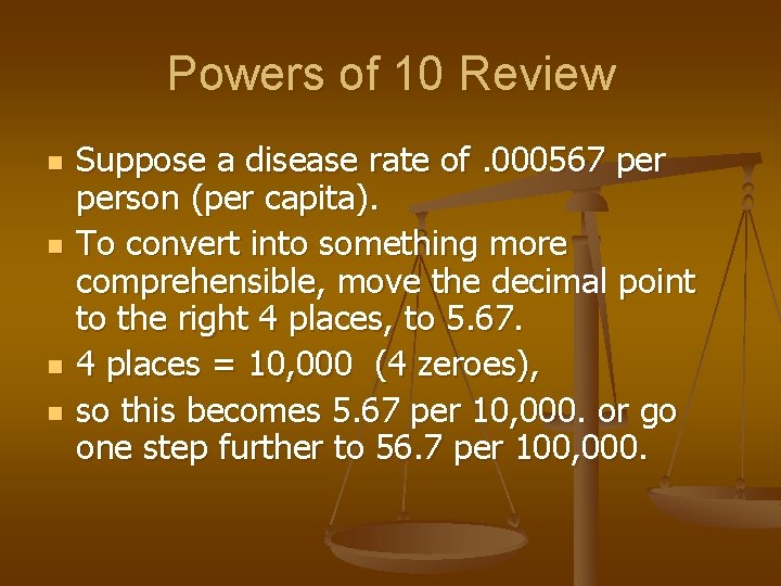 Powers of 10 Review n n Suppose a disease rate of. 000567 person (per